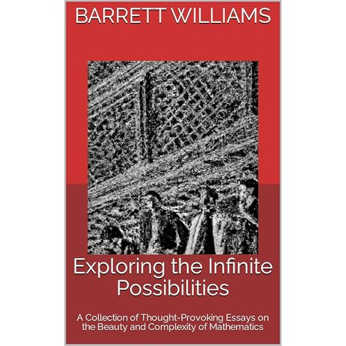 Exploring the Infinite Possibilities by Barrett Williams