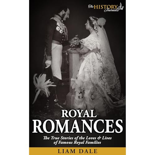 ROYAL ROMANCES by The History Journals