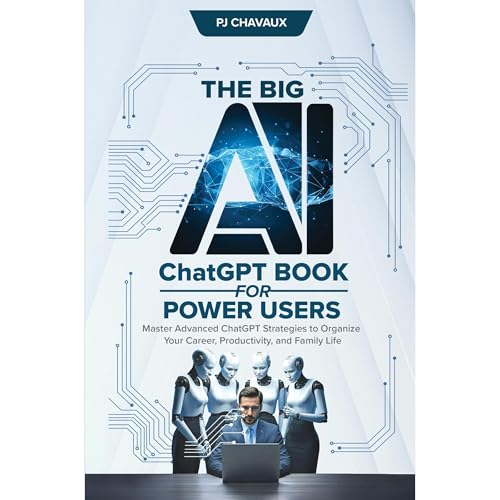 The Big AI ChatGPT Book for Power Users by PJ Chavaux