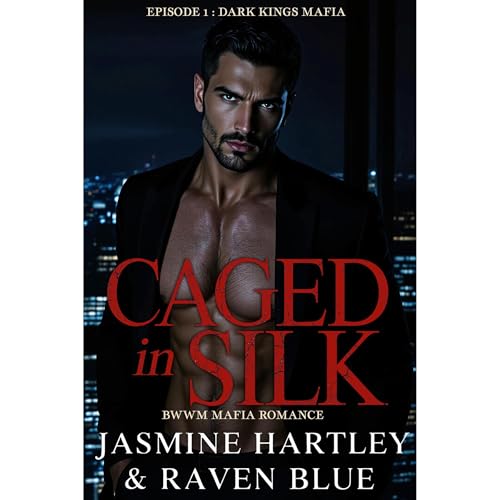 Caged in Silk : Episode 1 Dark Kings Mafia