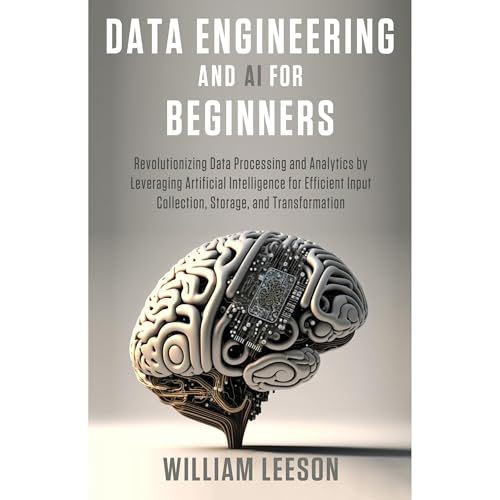 DATA ENGINEERING AND AI FOR BEGINNERS by William Leeson