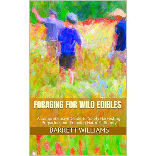 Foraging for Wild Edibles by Barrett Williams