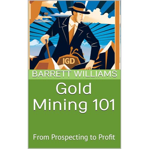 Gold Mining 101 by Barrett Williams
