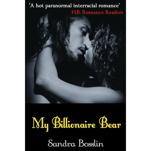 My Billionaire Bear (A BWWM Erotic Romance) by Sandra Bosslin