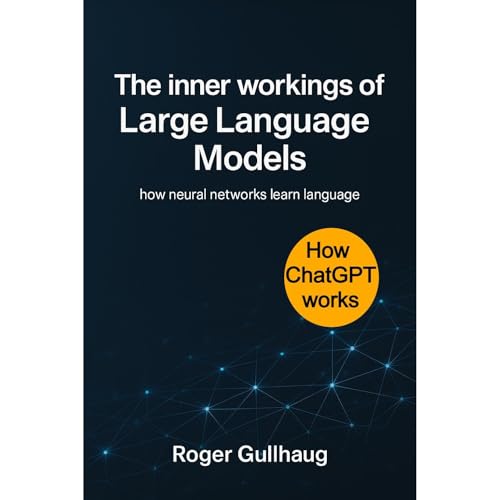 The inner workings of Large Language Models by Roger Gullhaug