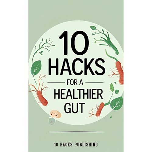 10 Hacks for a Healthier Gut