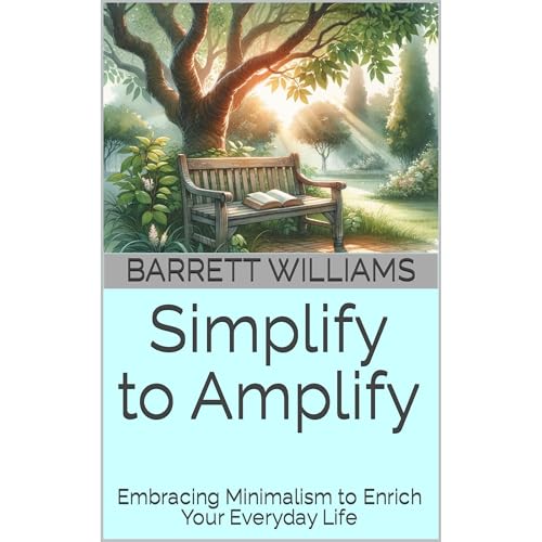 Simplify to Amplify by Barrett Williams
