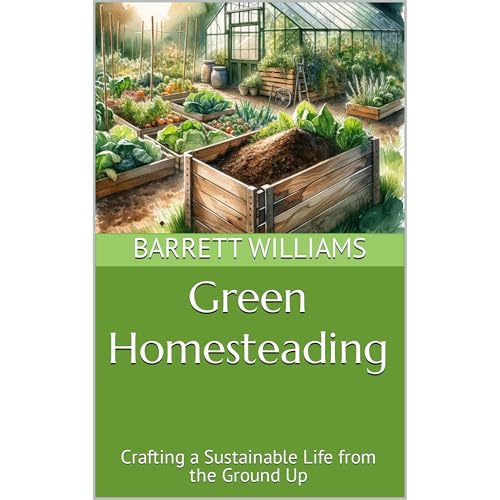 Green Homesteading by Barrett Williams