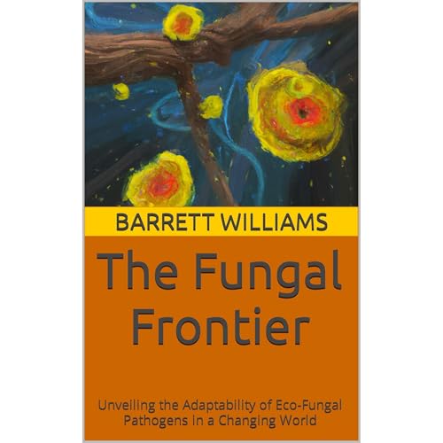 The Fungal Frontier by Barrett Williams