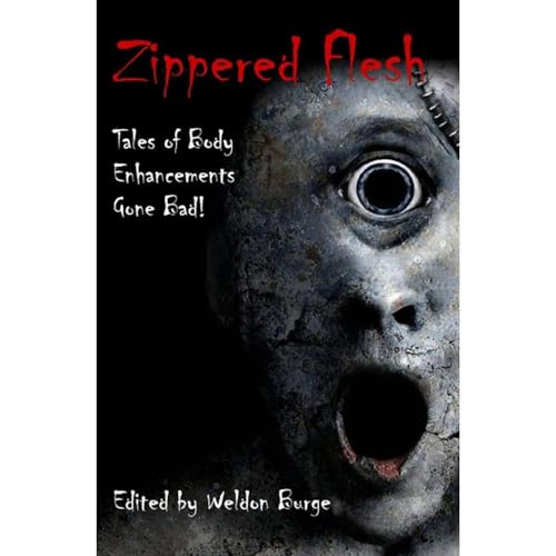 Zippered Flesh: Tales of Body Enhancements Gone Bad!