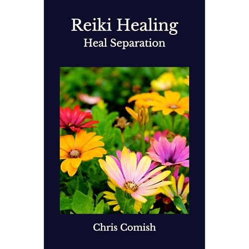 Reiki Healing | Heal Separation by Chris Comish