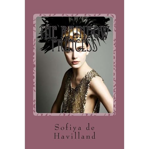 The Rainbow Princess by Sofiya de Havilland