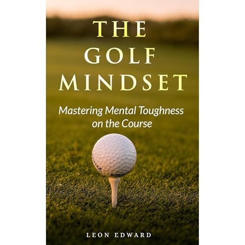 The Golf Mindset by Leon Edward