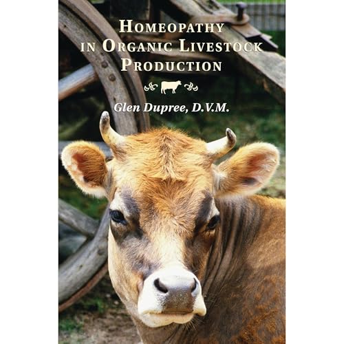 Homeopathy in Organic Livestock Production by Glenn Dupree