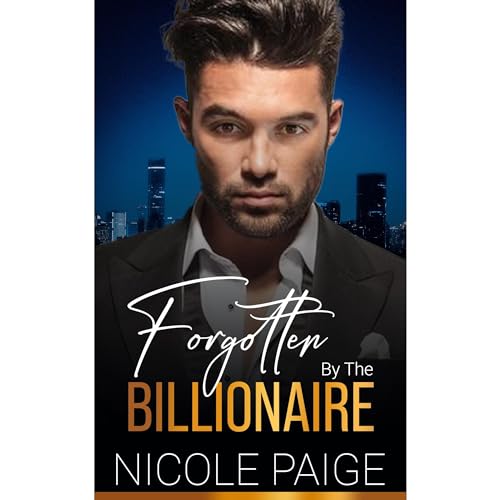 Forgotten by the Billionaire by Nicole Paige