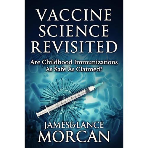 VACCINE SCIENCE REVISITED: Are Childhood Immunizations As Safe As Claimed?