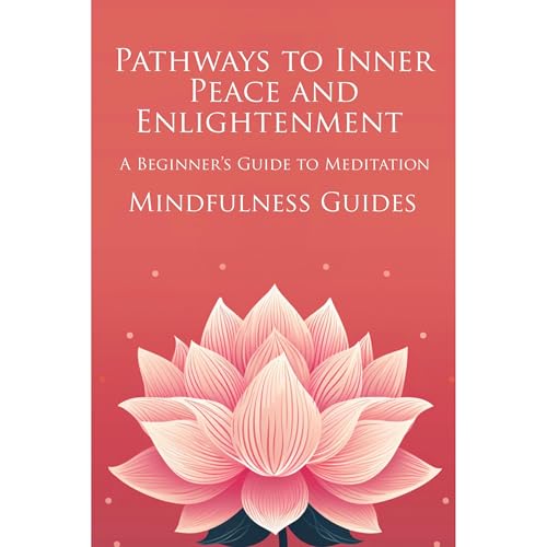 Pathways to Inner Peace and Enlightenment by Mindfulness Guides
