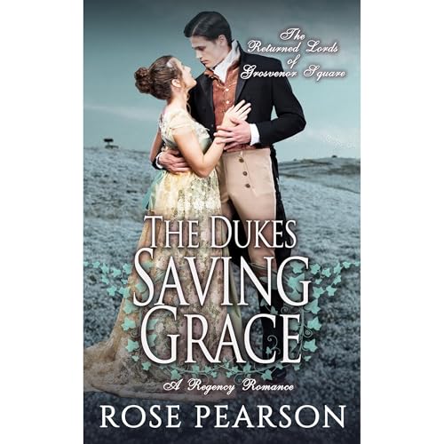 The Duke's Saving Grace: A Regency Romance