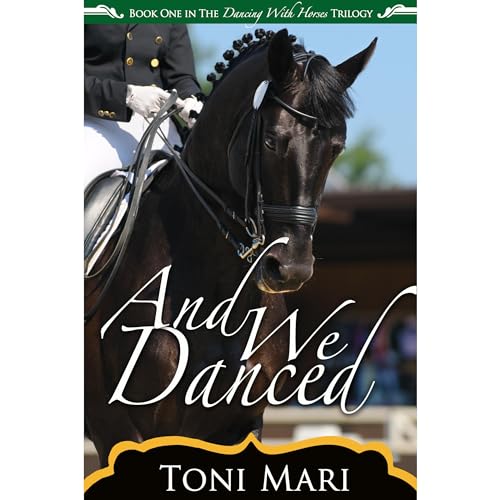 And We Danced by Toni Mari