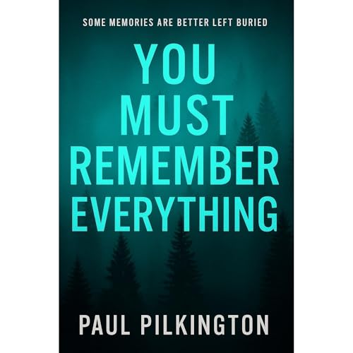 You Must Remember Everything by Paul Pilkington