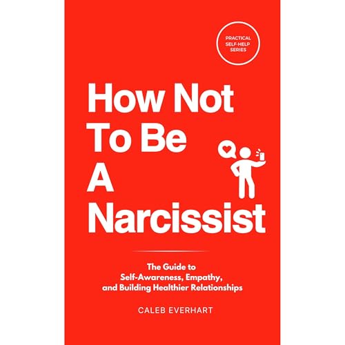How Not To Be A Narcissist