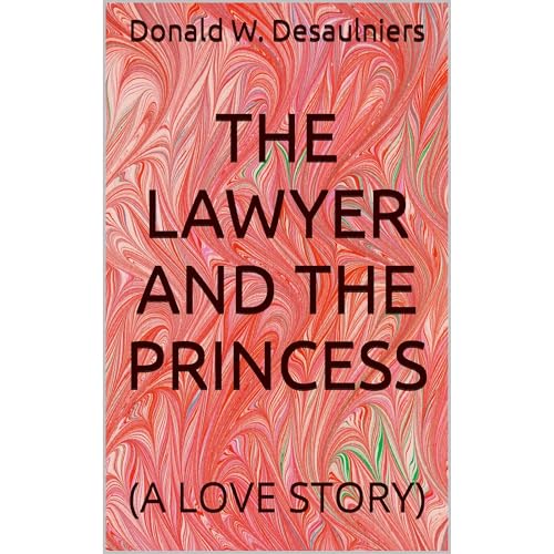 THE LAWYER AND THE PRINCESS by Donald W. Desaulniers
