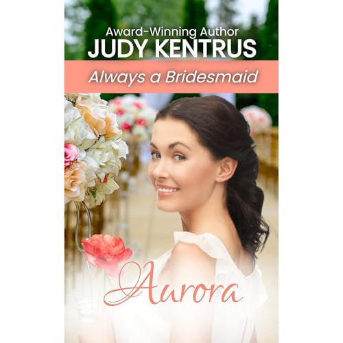 Aurora (Always a Bridesmaid - Book 13)