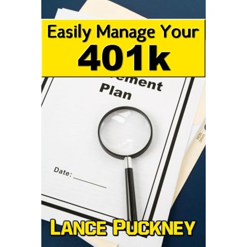 Easily Manage Your 401k by Lance Puckney