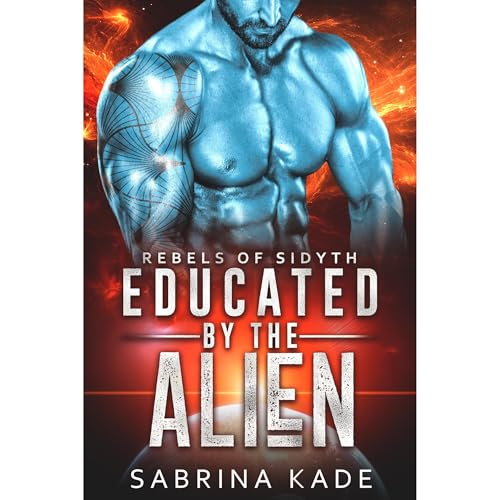 Educated by the Alien by Sabrina Kade