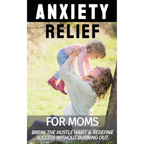 Anxiety Relief for Moms