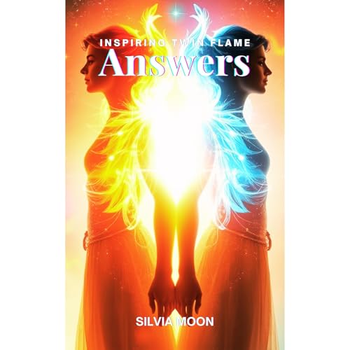 Inspiring Answers to Recent Popular Twin Flame Questions by Silvia Moon