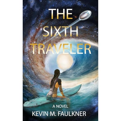 The Sixth Traveler by Kevin M. Faulkner