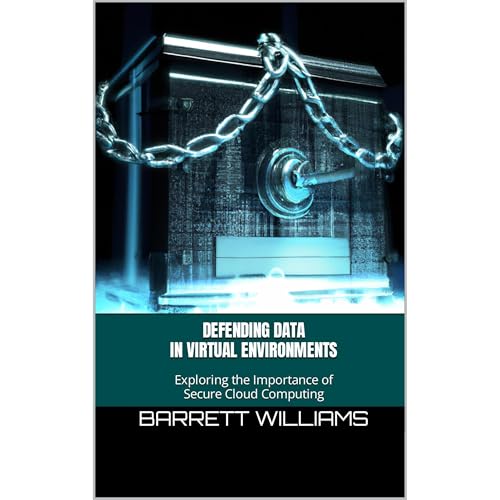 Defending Data in Virtual Environments by Barrett Williams