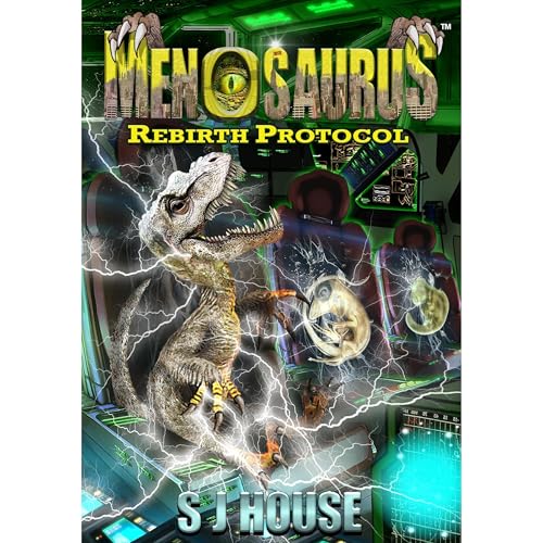 MenoSaurus Rebirth Protocol: Dinosaurs-Space-Aliens-Marines: Middle grade Junior boys and girls by S J House