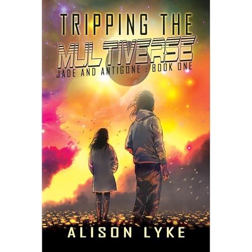 Tripping the Multiverse by Alison Lyke