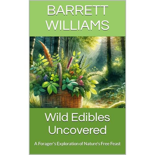 Wild Edibles Uncovered by Barrett Williams