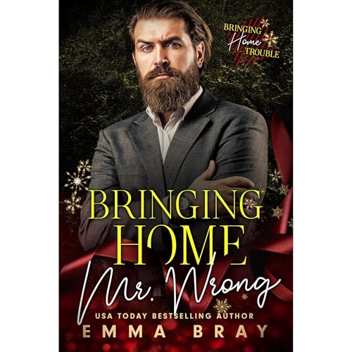 Bringing Home Mr. Wrong by Emma Bray
