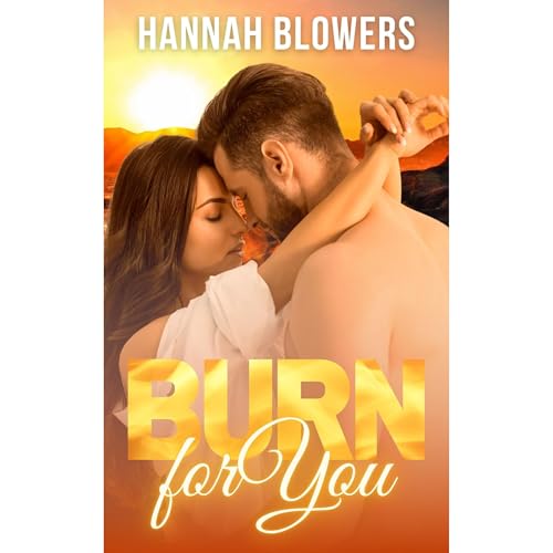 Burn for You: A Small Town Single Dad, Firefighter Romance