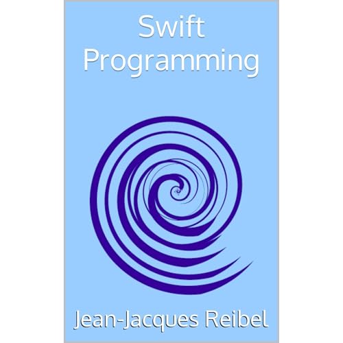Swift Programming by Jean-Jacques Reibel