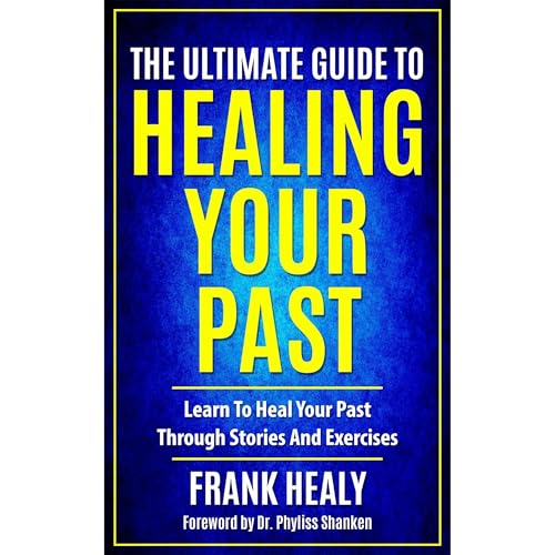 The Ultimate Guide To Healing Your Past