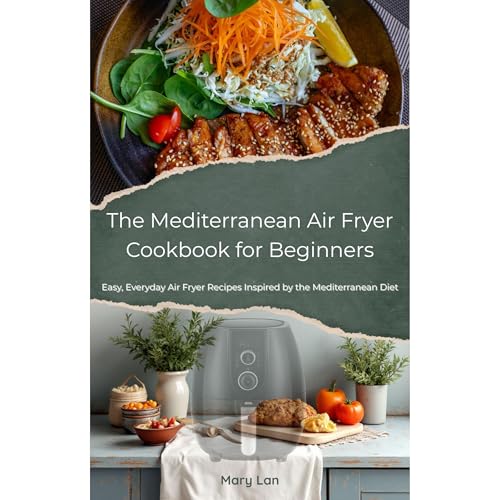The Mediterranean Air Fryer Cookbook for Beginners by Mary Lan