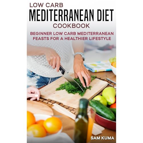 Low Carb Mediterranean Diet Cookbook