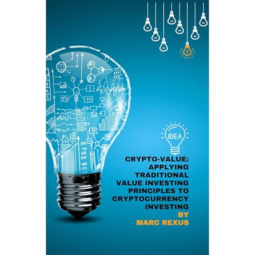 Crypto-Value: Applying Traditional Value Investing Principles to Cryptocurrency Investing