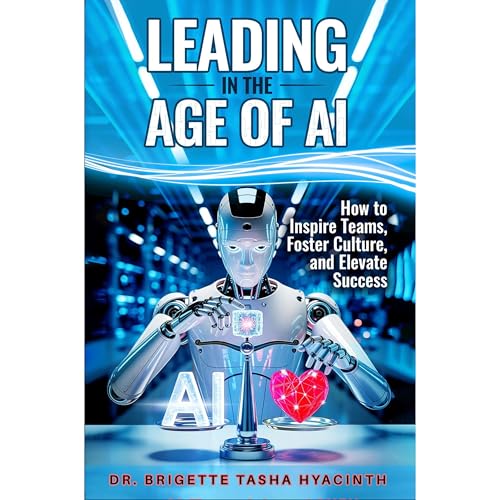 LEADING IN THE AGE OF AI by Brigette Tasha Hyacinth