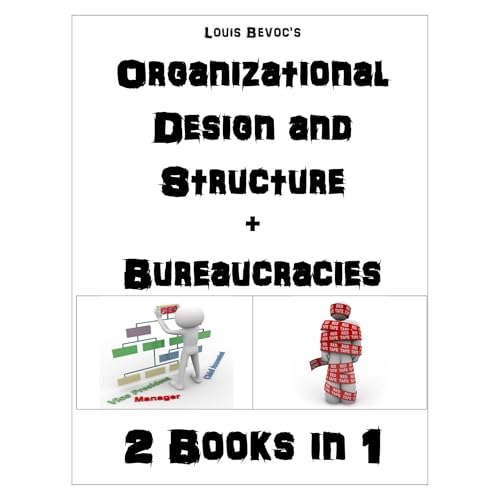 Organizational Design and Structure + Bureaucracies
