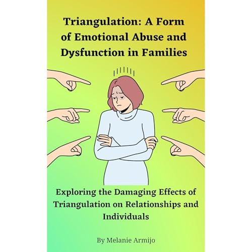 Triangulation: A Form of Emotional Abuse and Dysfunction in Families