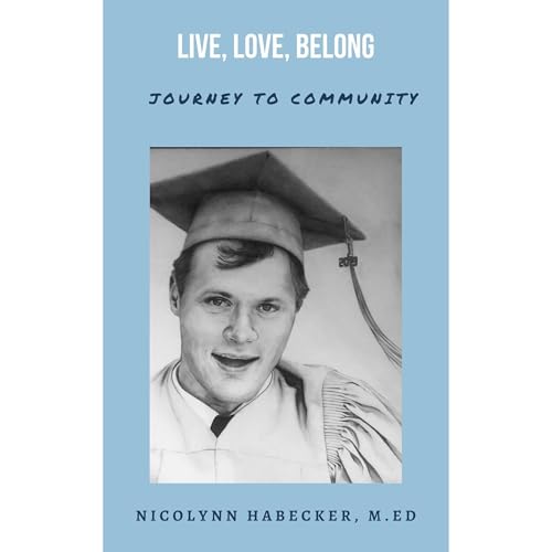 Live, Love, Belong by Nicolynn Habecker M.Ed.