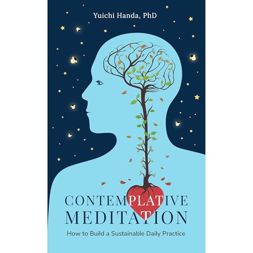 Contemplative Meditation: How to Build a Sustainable Daily Practice