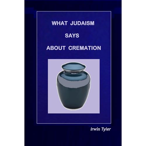 WHAT JUDAISM SAYS ABOUT CREMATION