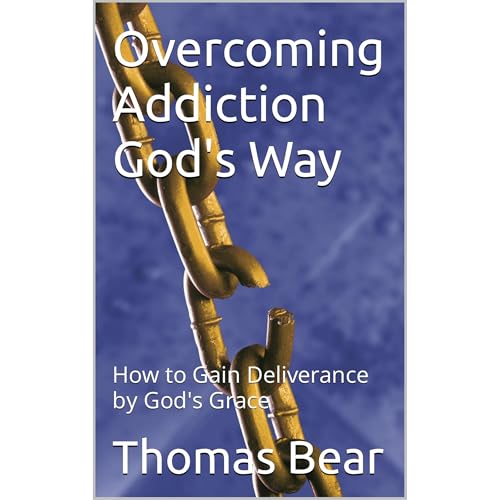 Overcoming Addiction God's Way by Thomas Bear